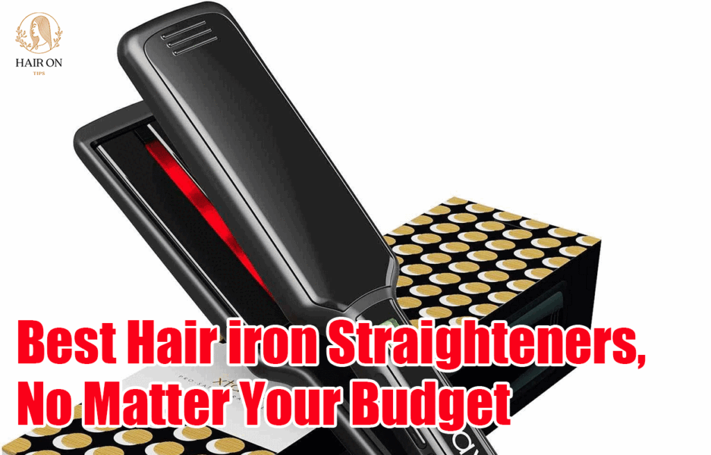 Best Hair iron Straighteners, No Matter Your Budget