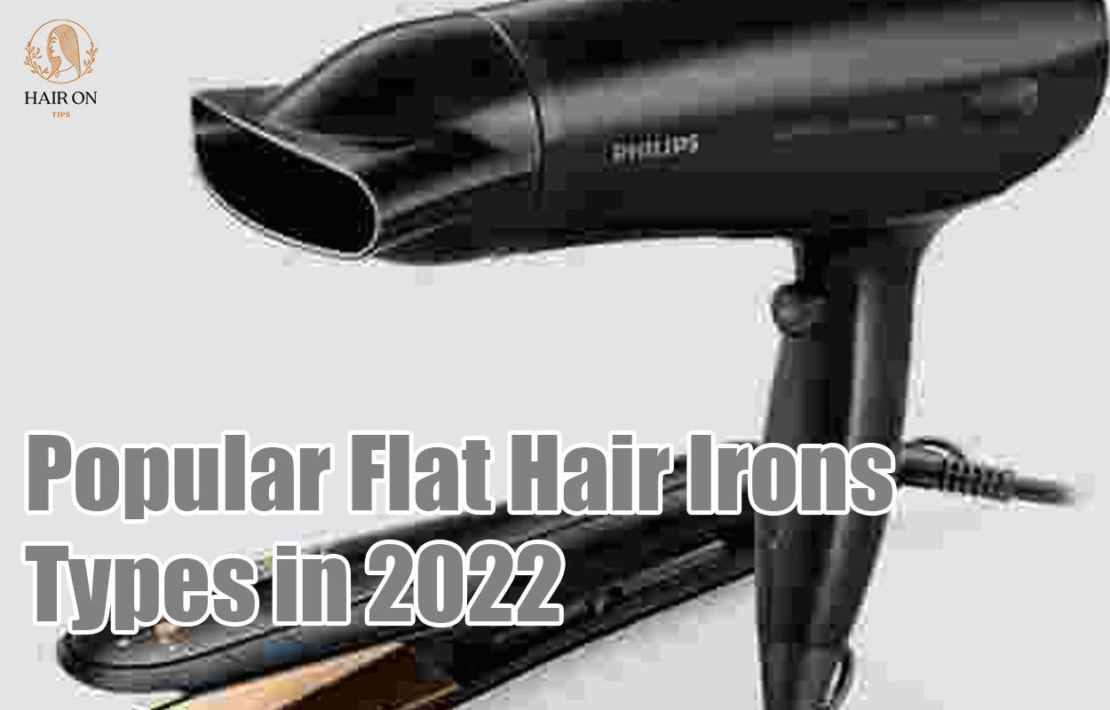 Popular Flat Hair Irons Types in 2022