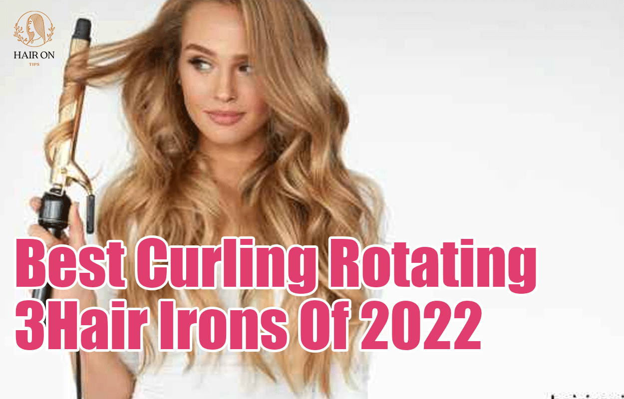 Best Curling Rotating Hair Irons Of 2022