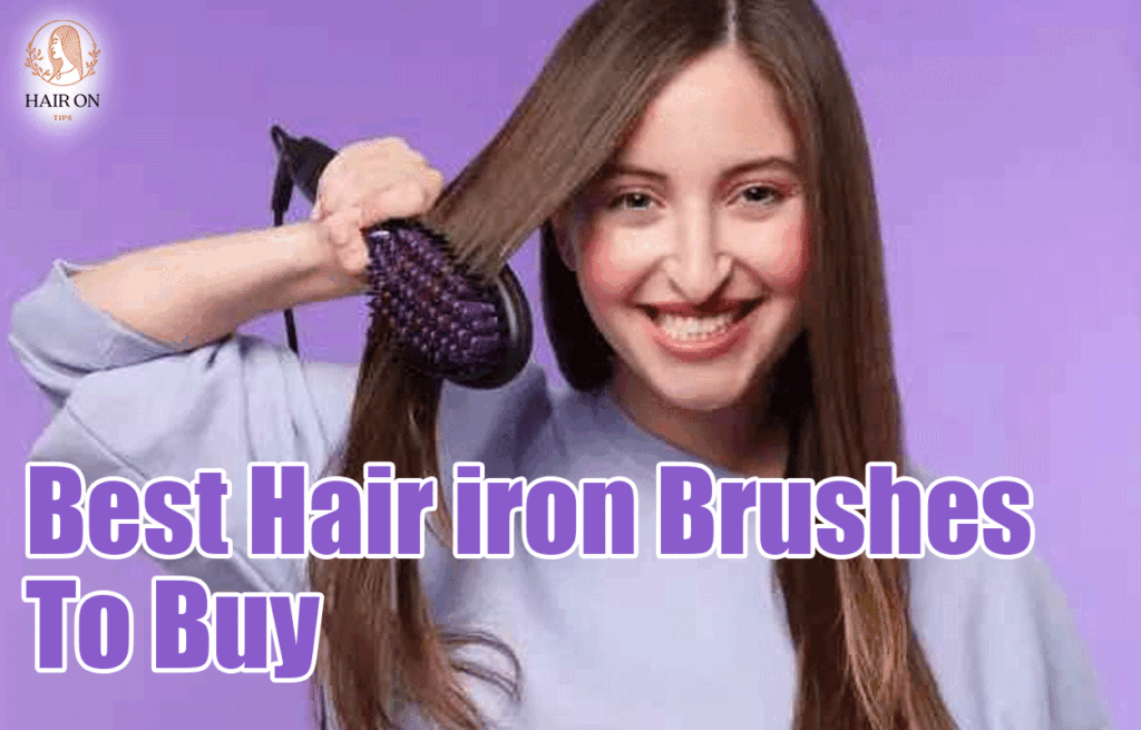 Best Hair iron Brushes To Buy