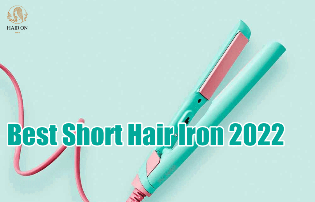 Best Short Hair Iron 2022